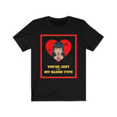 Your Just Not my Blood Type T-Shirt